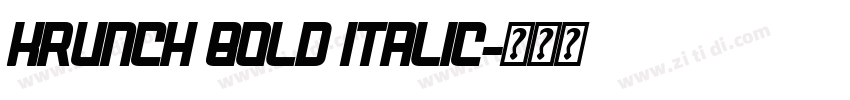 Krunch Bold Italic字体转换